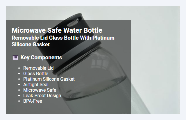 Removable Lid Glass Bottle with Platinum Silicone Gasket: Features, Microwave Safety, and Benefits